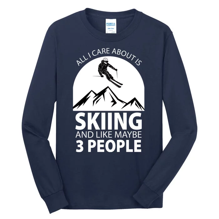 All I Care Abut Is Skilling And Like 3 People Tall Long Sleeve T-Shirt