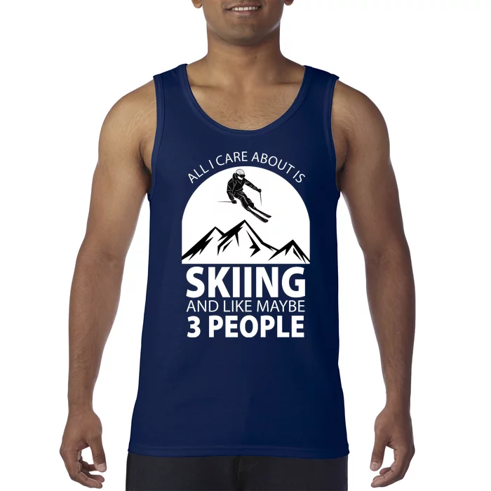 All I Care Abut Is Skilling And Like 3 People Tank Top