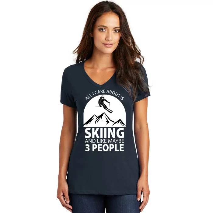 All I Care Abut Is Skilling And Like 3 People Women's V-Neck T-Shirt