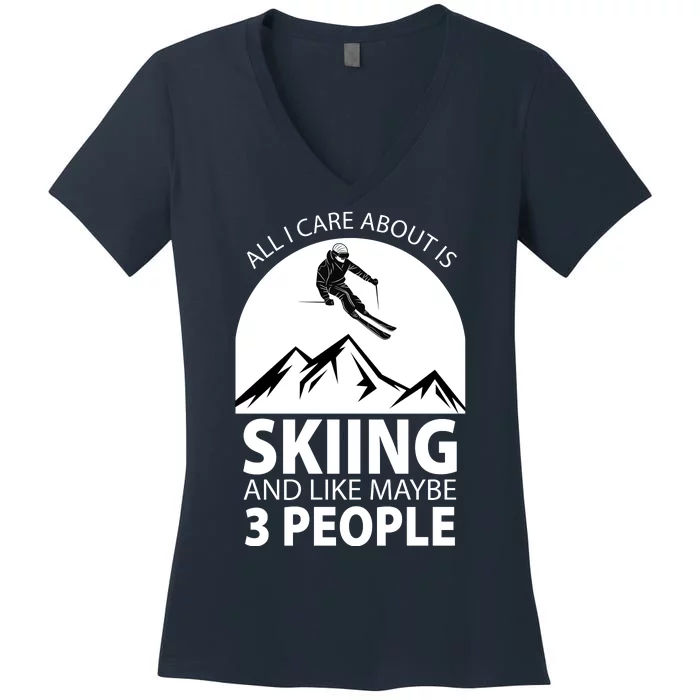 All I Care Abut Is Skilling And Like 3 People Women's V-Neck T-Shirt