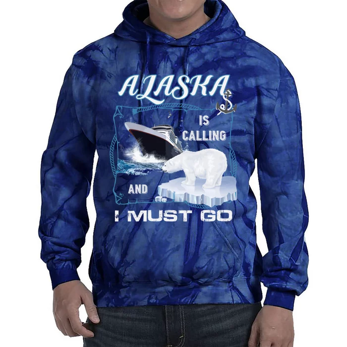 Alaska Is Calling And I Must Go Funny Cruising Tie Dye Hoodie