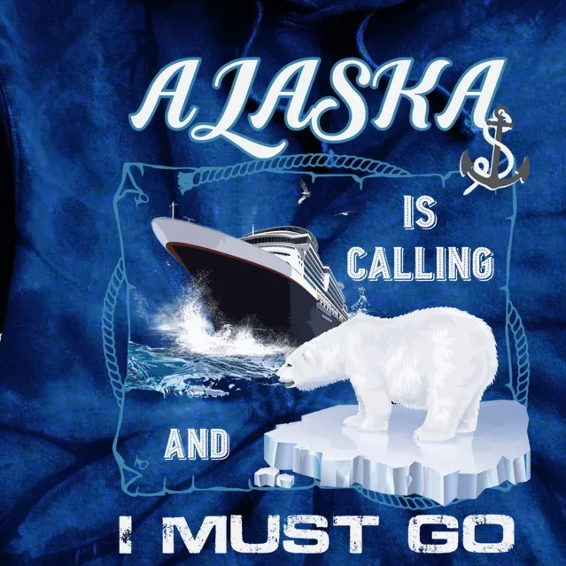 Alaska Is Calling And I Must Go Funny Cruising Tie Dye Hoodie