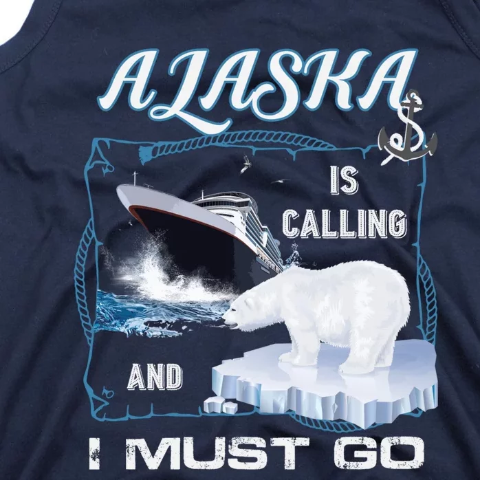 Alaska Is Calling And I Must Go Funny Cruising Tank Top