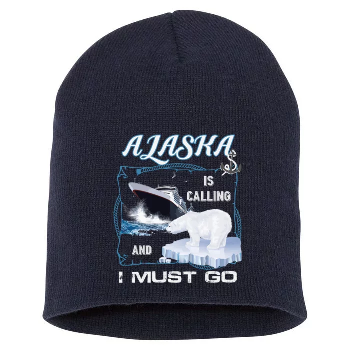 Alaska Is Calling And I Must Go Funny Cruising Short Acrylic Beanie