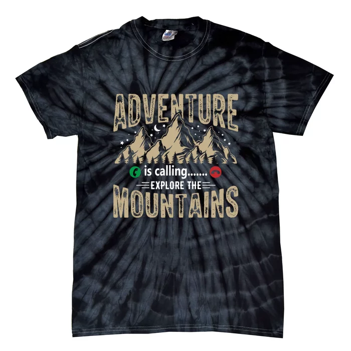 Adventure Is Calling Explore The Mountain Hiking Gift Tie-Dye T-Shirt