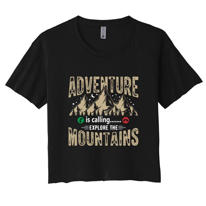 Adventure Is Calling Explore The Mountain Hiking Gift Women's Crop Top Tee