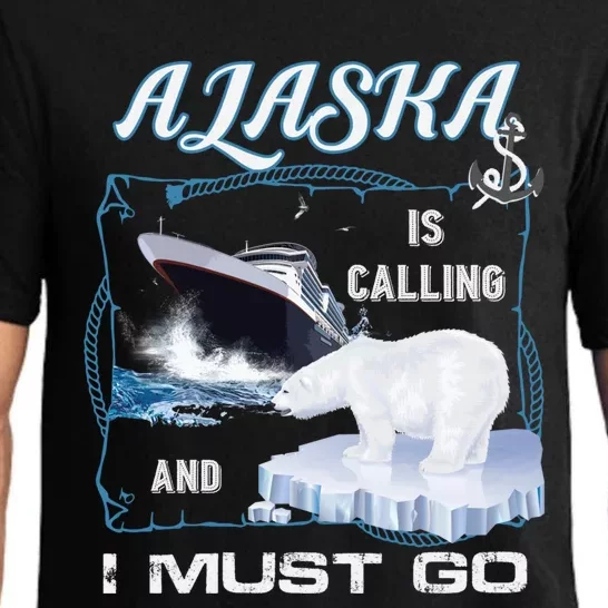 Alaska Is Calling And I Must Go Meaningful Gift Funny Cruising Cool Gift Pajama Set