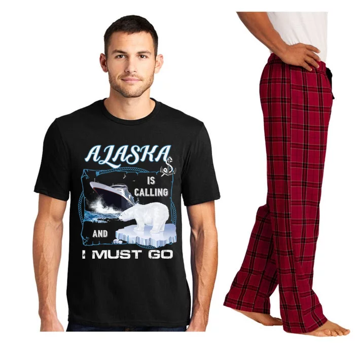 Alaska Is Calling And I Must Go Meaningful Gift Funny Cruising Cool Gift Pajama Set