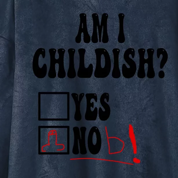 Am I Childish Comedy Hooded Wearable Blanket