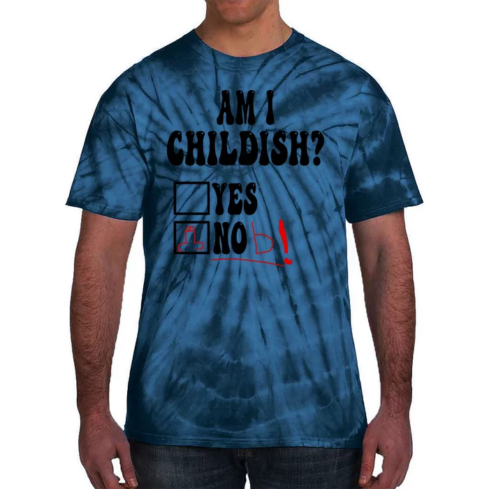 Am I Childish Comedy Tie-Dye T-Shirt