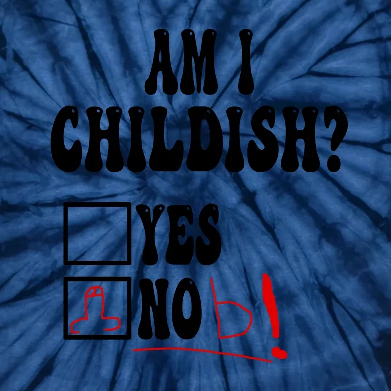 Am I Childish Comedy Tie-Dye T-Shirt