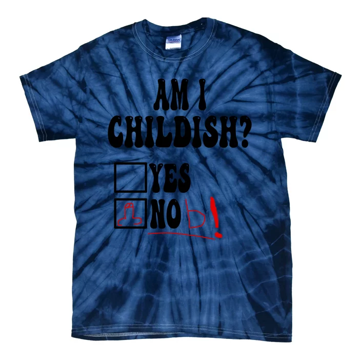 Am I Childish Comedy Tie-Dye T-Shirt