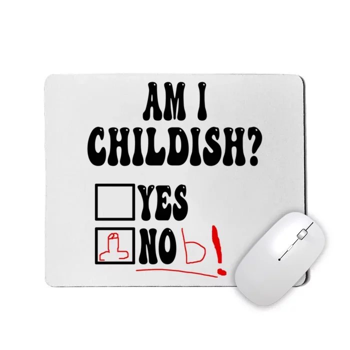 Am I Childish Comedy Mousepad