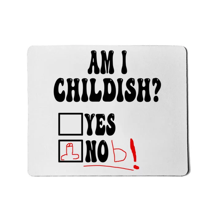 Am I Childish Comedy Mousepad