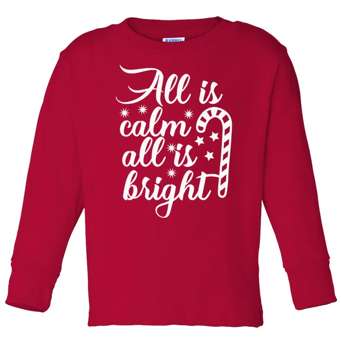 All Is Calm All Is Bright Christmas Toddler Long Sleeve Shirt