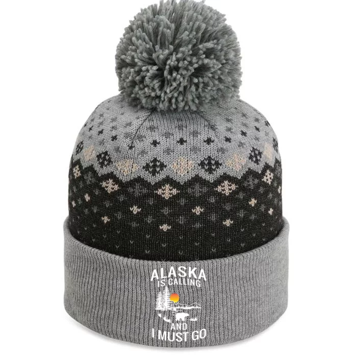 Alaska Is Calling And I Must Go Family Trip Meaningful Gift The Baniff Cuffed Pom Beanie