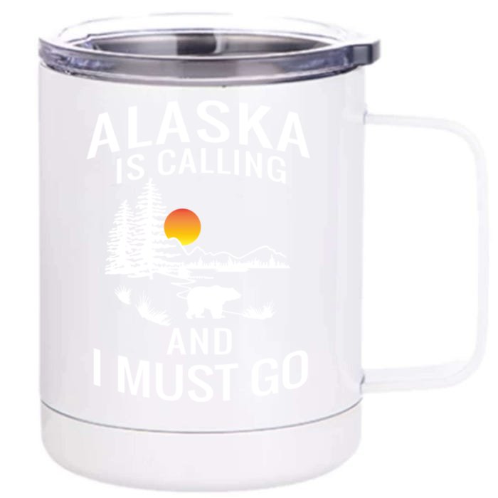 Alaska Is Calling And I Must Go Family Trip Meaningful Gift Front & Back 12oz Stainless Steel Tumbler Cup