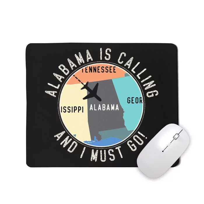 Alabama Is Calling And I Must Go Alabama State Mousepad