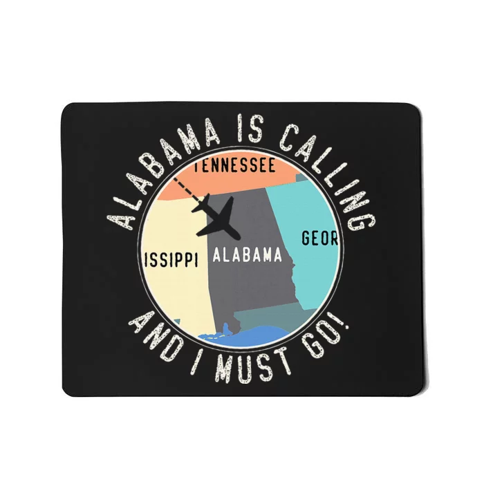 Alabama Is Calling And I Must Go Alabama State Mousepad