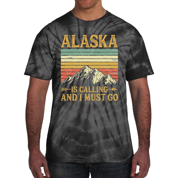 Alaska Is Calling And I Must Go Tie-Dye T-Shirt