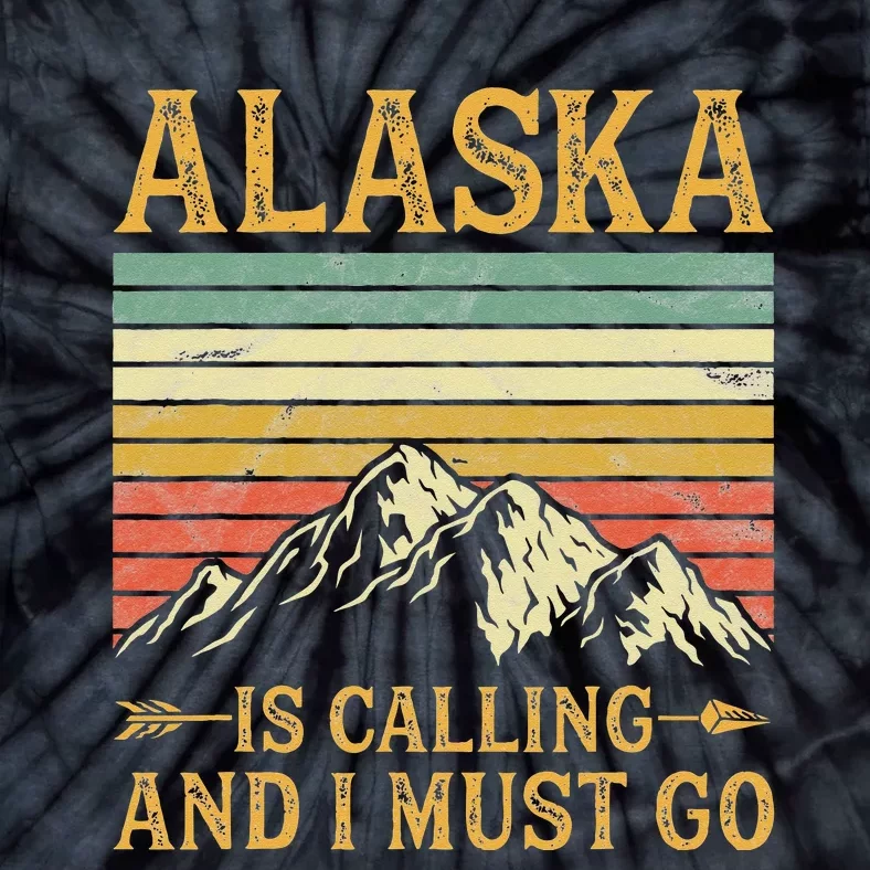 Alaska Is Calling And I Must Go Tie-Dye T-Shirt