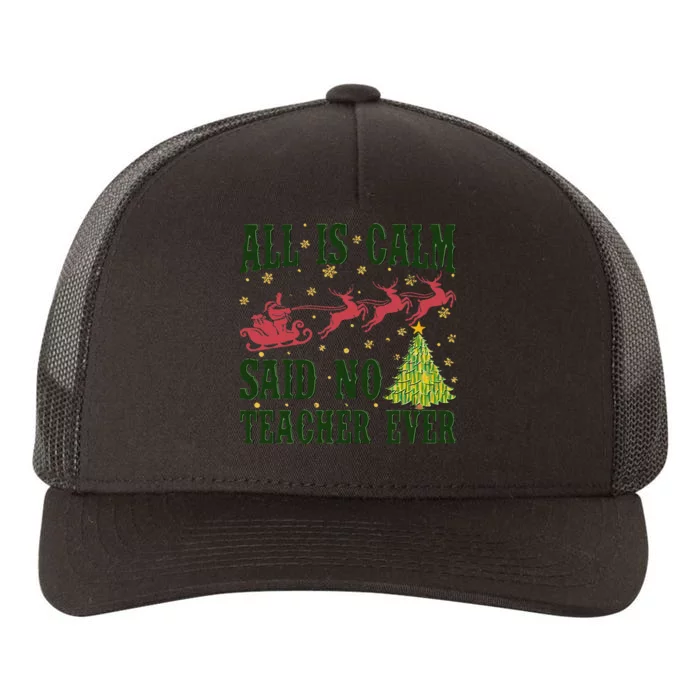 All Is Calm Said No Teacher Ever Christmas Tree Teacher Yupoong Adult 5-Panel Trucker Hat