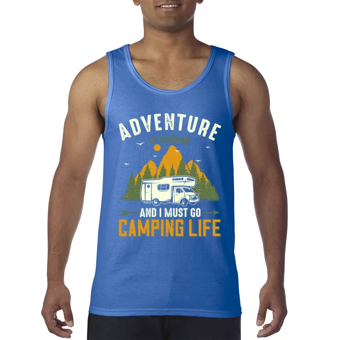 Adventure Is Calling And I Must Go Camping Life Funny Gift Tank Top