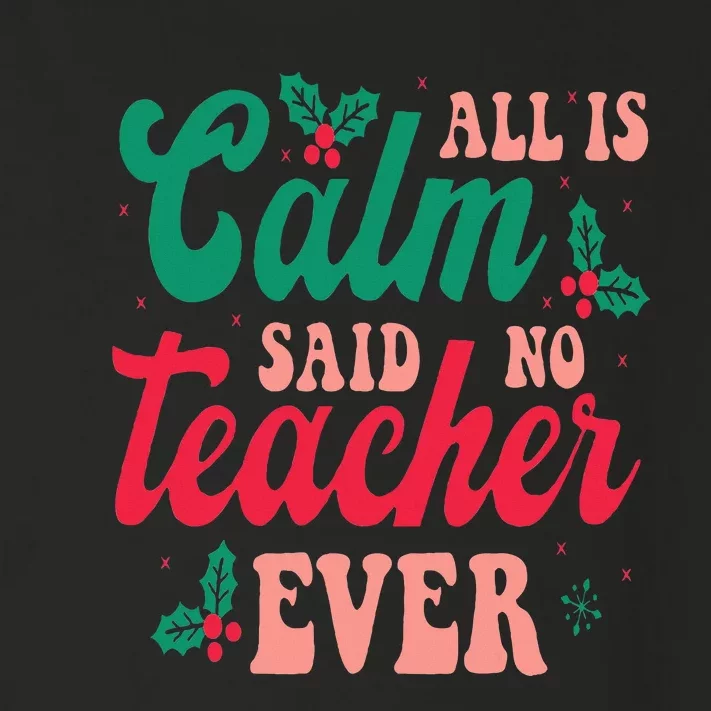 All is Calm Said No Teacher Ever Funny Teacher Christmas Toddler Long Sleeve Shirt