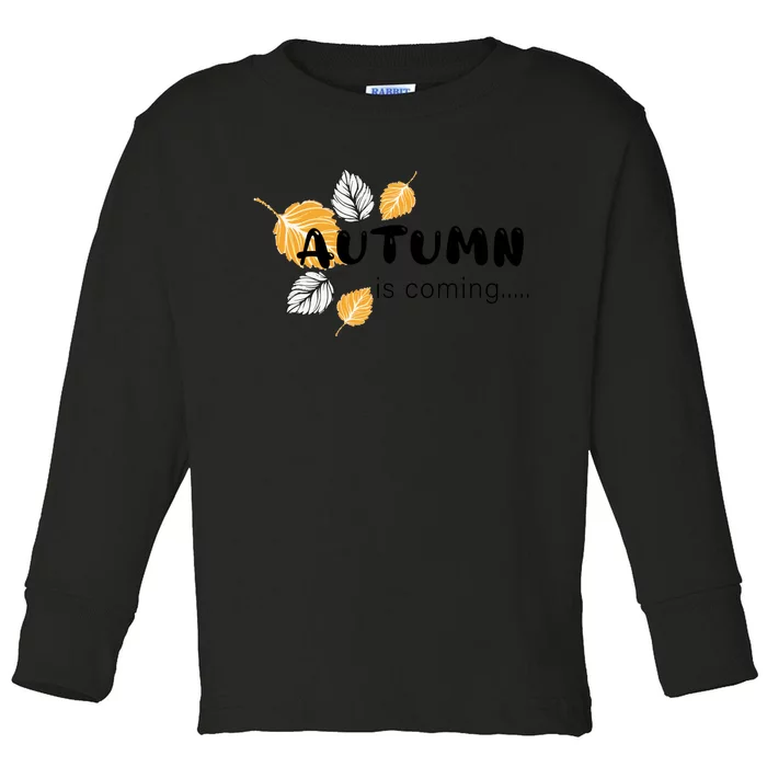 Autumn Is Coming Fall Collection Toddler Long Sleeve Shirt