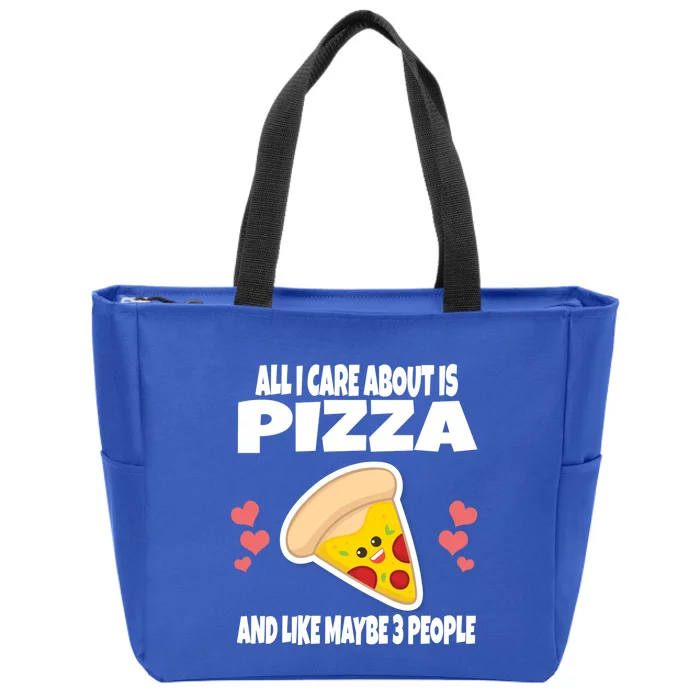 All I Care About Is Pizza And Like Maybe 3 People Great Gift Zip Tote Bag