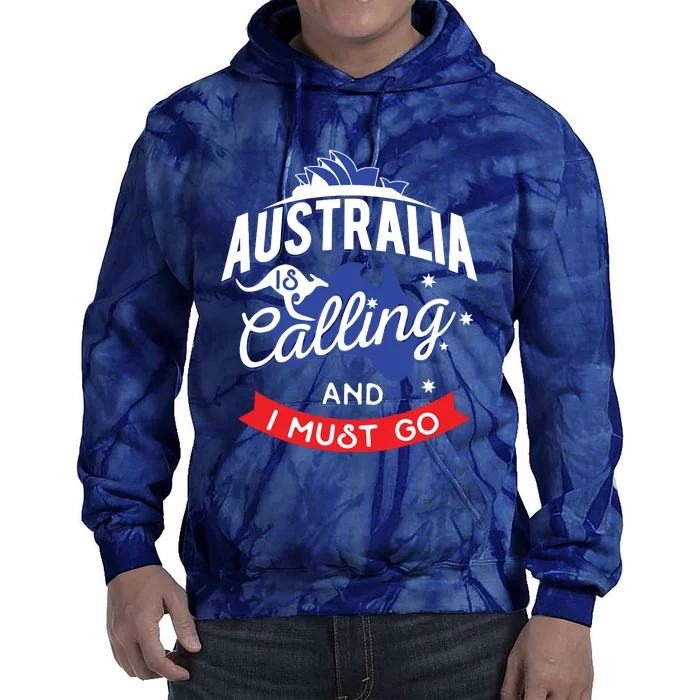 Australia Is Calling And I Must Go Australian Gift Tie Dye Hoodie