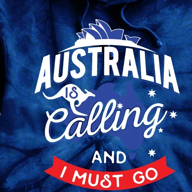 Australia Is Calling And I Must Go Australian Gift Tie Dye Hoodie