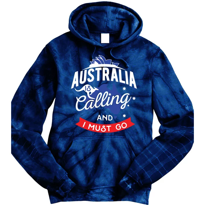 Australia Is Calling And I Must Go Australian Gift Tie Dye Hoodie