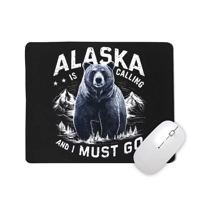 Alaska Is Calling And I Must Go Alaskan Bear And Nature Mousepad