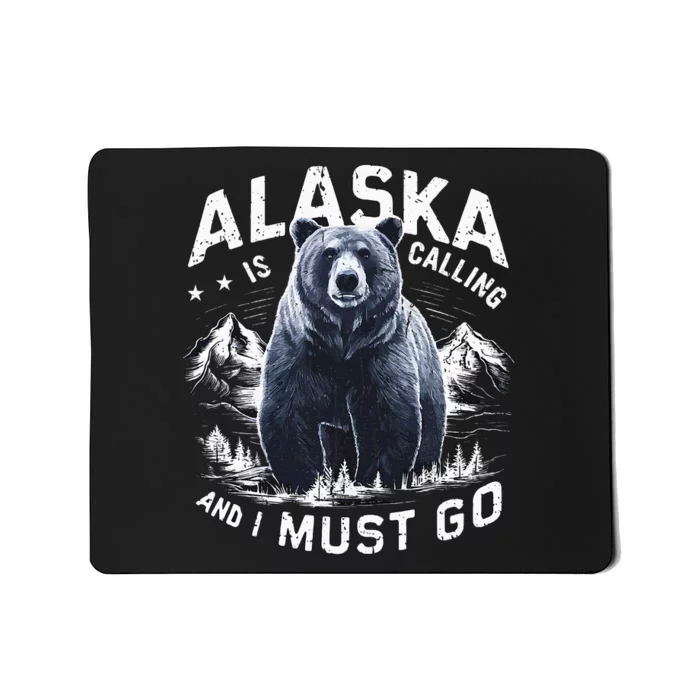 Alaska Is Calling And I Must Go Alaskan Bear And Nature Mousepad