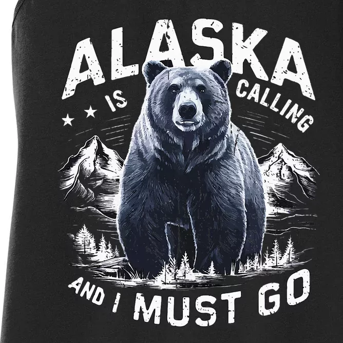 Alaska Is Calling And I Must Go Alaskan Bear And Nature Women's Racerback Tank