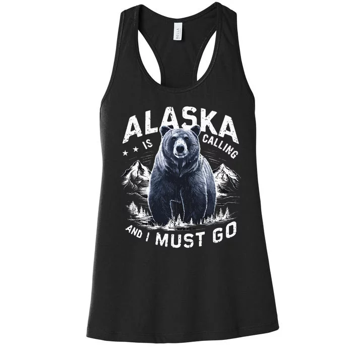 Alaska Is Calling And I Must Go Alaskan Bear And Nature Women's Racerback Tank