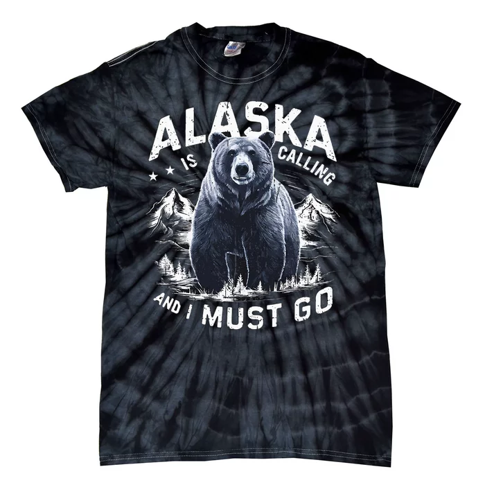 Alaska Is Calling And I Must Go Alaskan Bear And Nature Tie-Dye T-Shirt