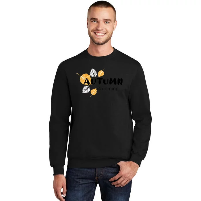 Autumn Is Coming Seasonal Fall Graphic Tall Sweatshirt