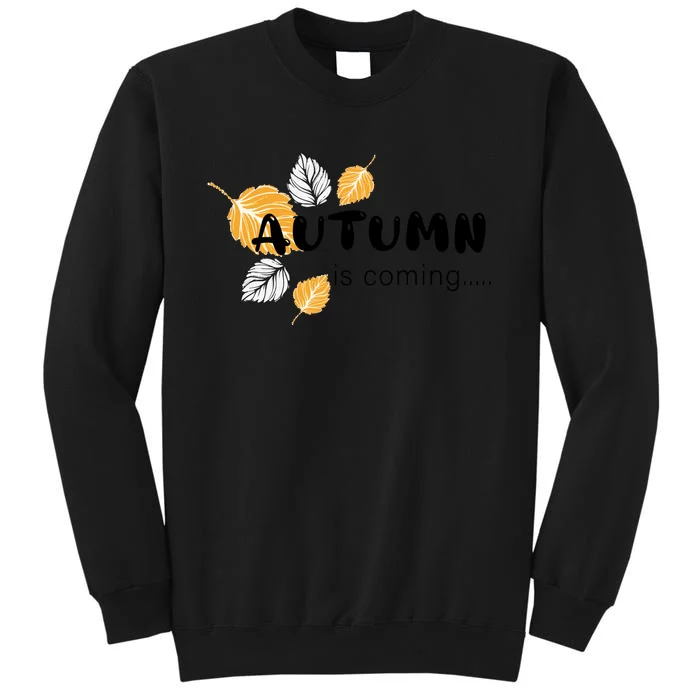 Autumn Is Coming Seasonal Fall Graphic Tall Sweatshirt