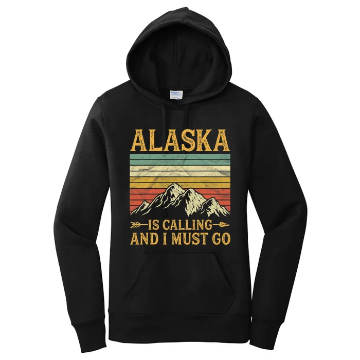 Alaska Is Calling And I Must Go Women's Pullover Hoodie