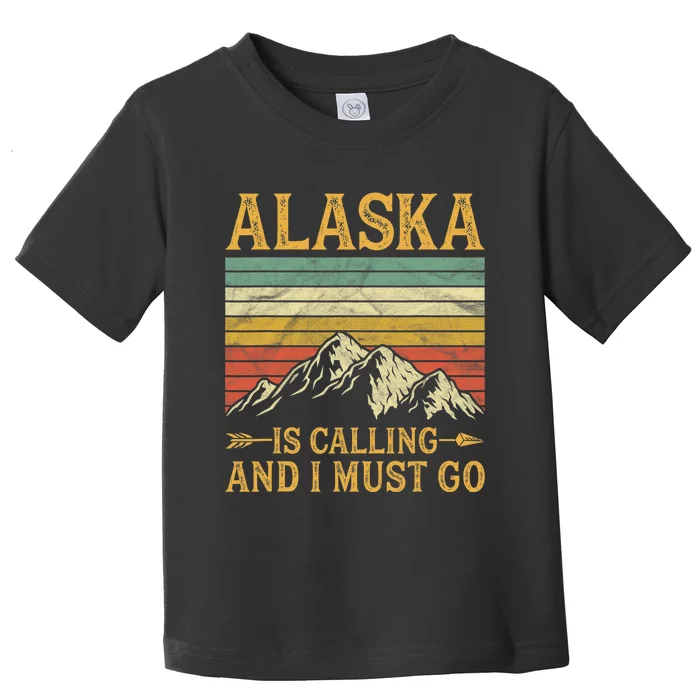 Alaska Is Calling And I Must Go Toddler T-Shirt