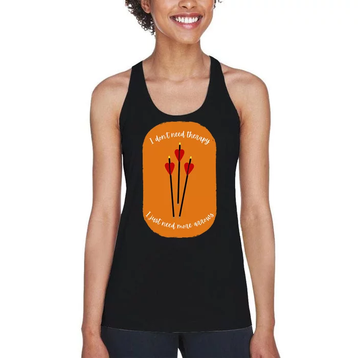 Archery I DonT Need Thenapy I Just Need More Annows Women's Racerback Tank