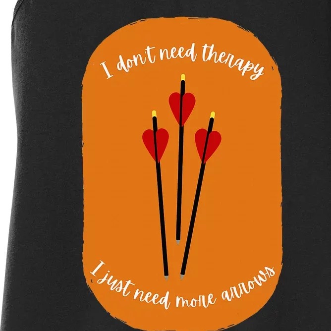 Archery I DonT Need Thenapy I Just Need More Annows Women's Racerback Tank