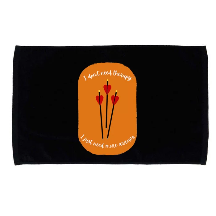 Archery I DonT Need Thenapy I Just Need More Annows Microfiber Hand Towel