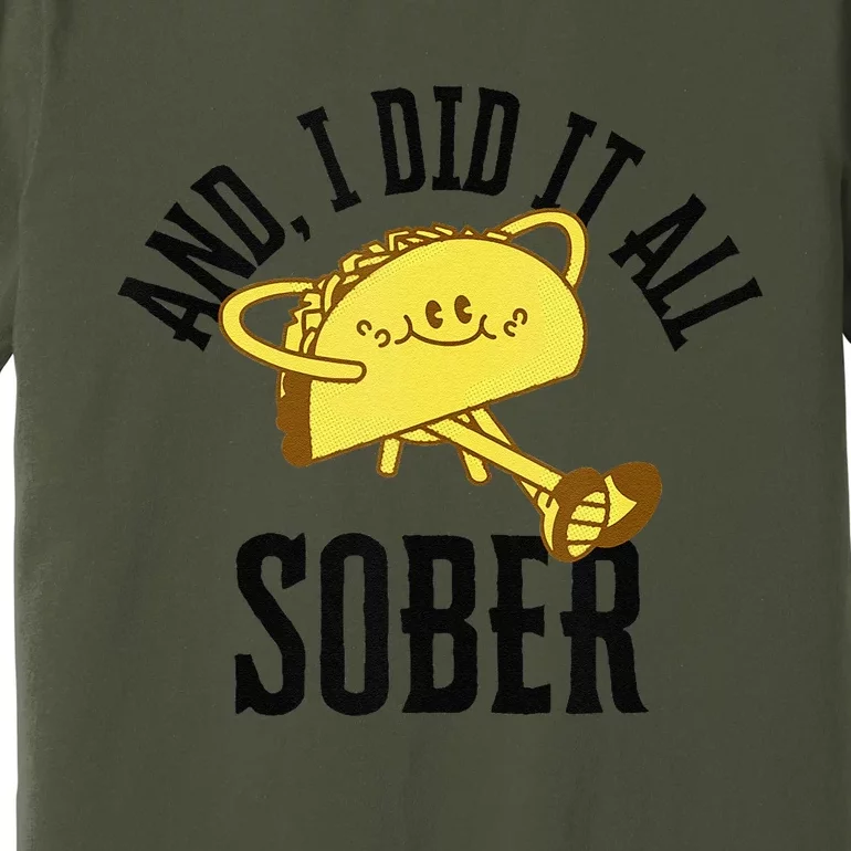 And I Did It All Sober Gift For Drinkers Alcoholics 1 Premium T-Shirt