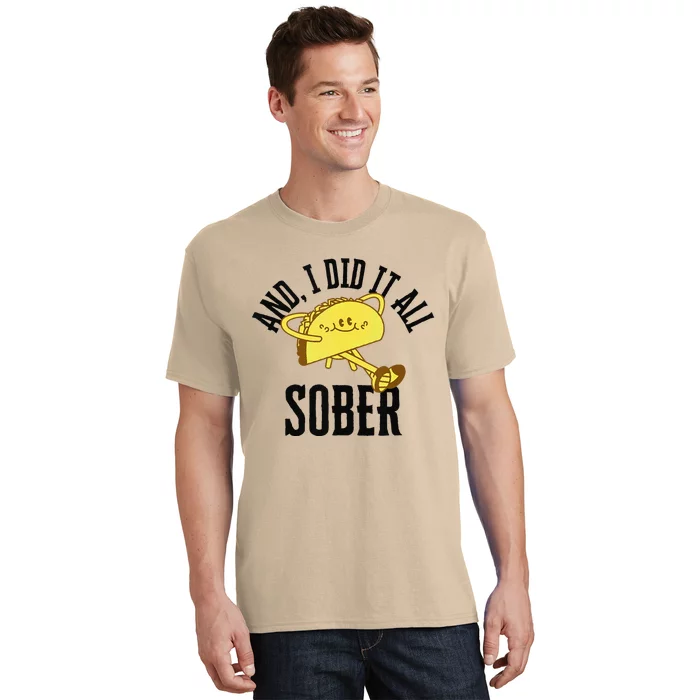 And I Did It All Sober Gift For Drinkers Alcoholics 1 T-Shirt