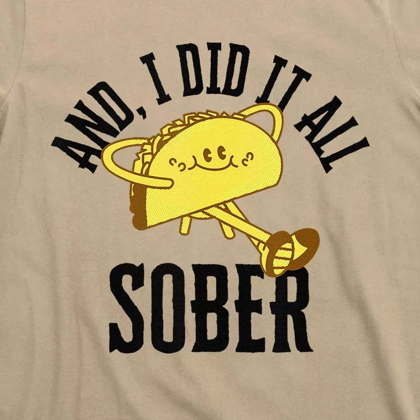 And I Did It All Sober Gift For Drinkers Alcoholics 1 T-Shirt