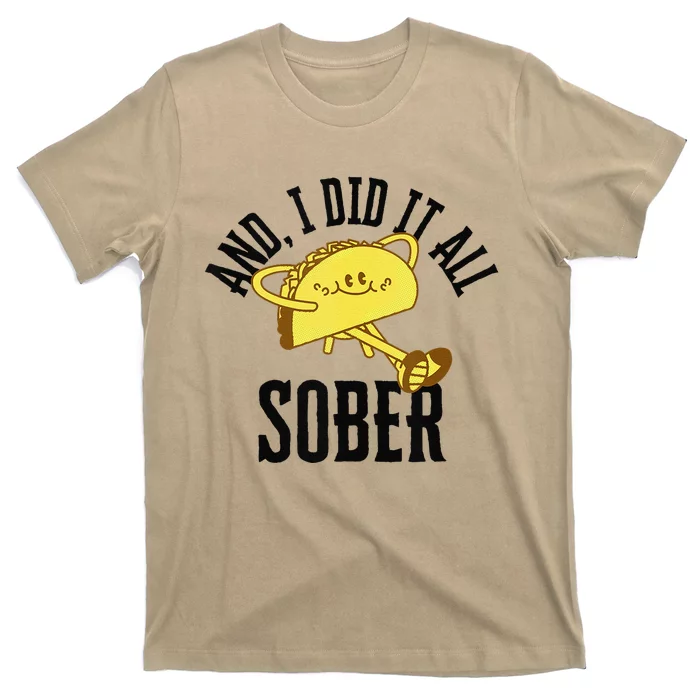 And I Did It All Sober Gift For Drinkers Alcoholics 1 T-Shirt