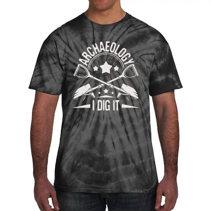 Archaeology I Dig It Archaeologist Archeologist Archeology Tie-Dye T-Shirt